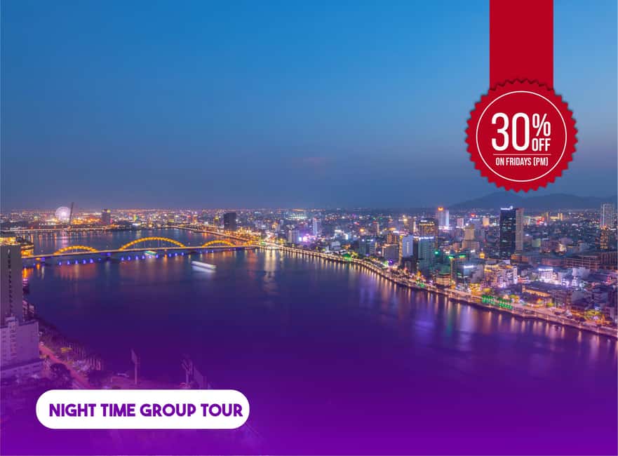 Hoi An: Da Nang Sunset Views & Han River Night Cruise - Key reasons this tour works